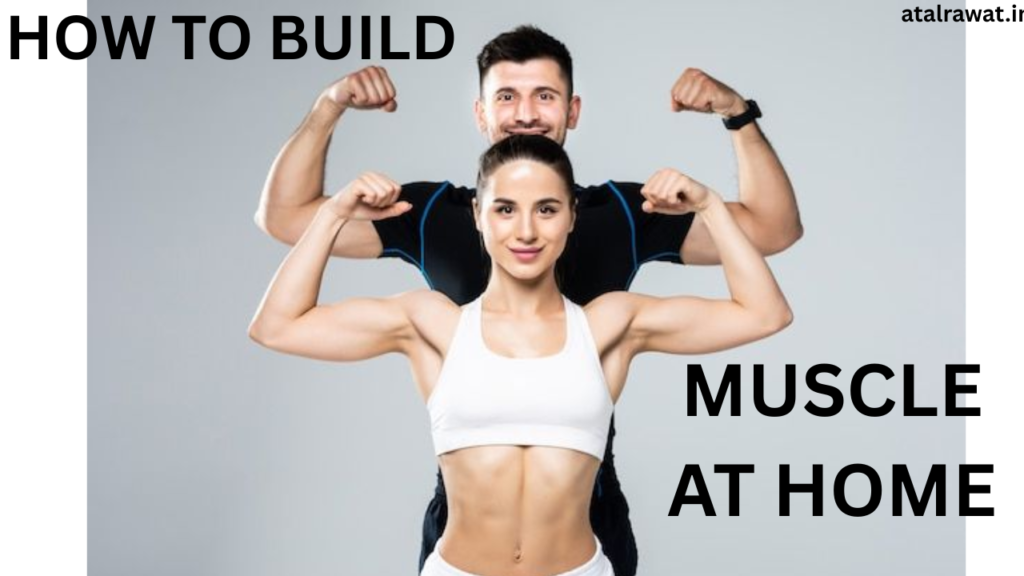 How to Build Muscle At Home